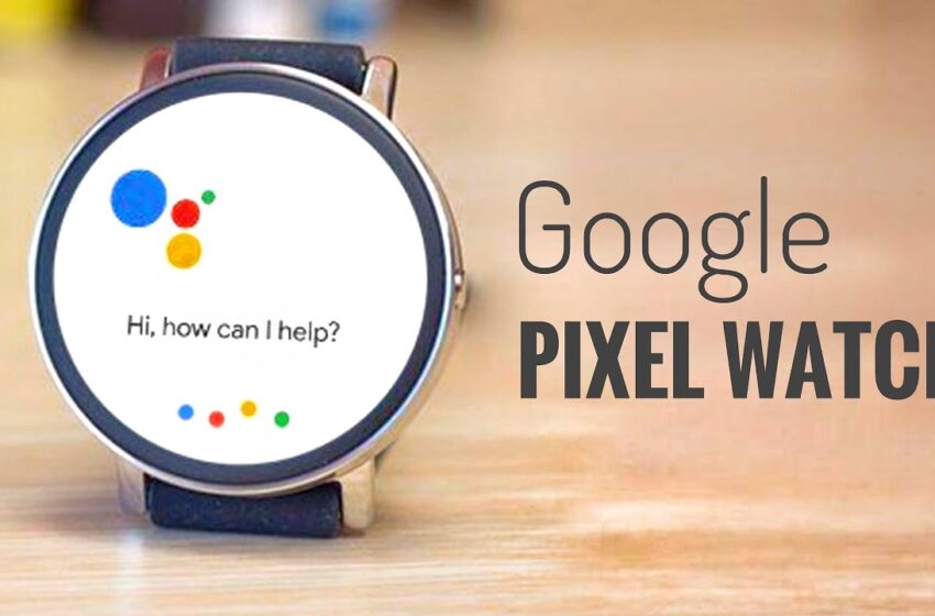  Google Pixel Watch: Everything We Know So Far