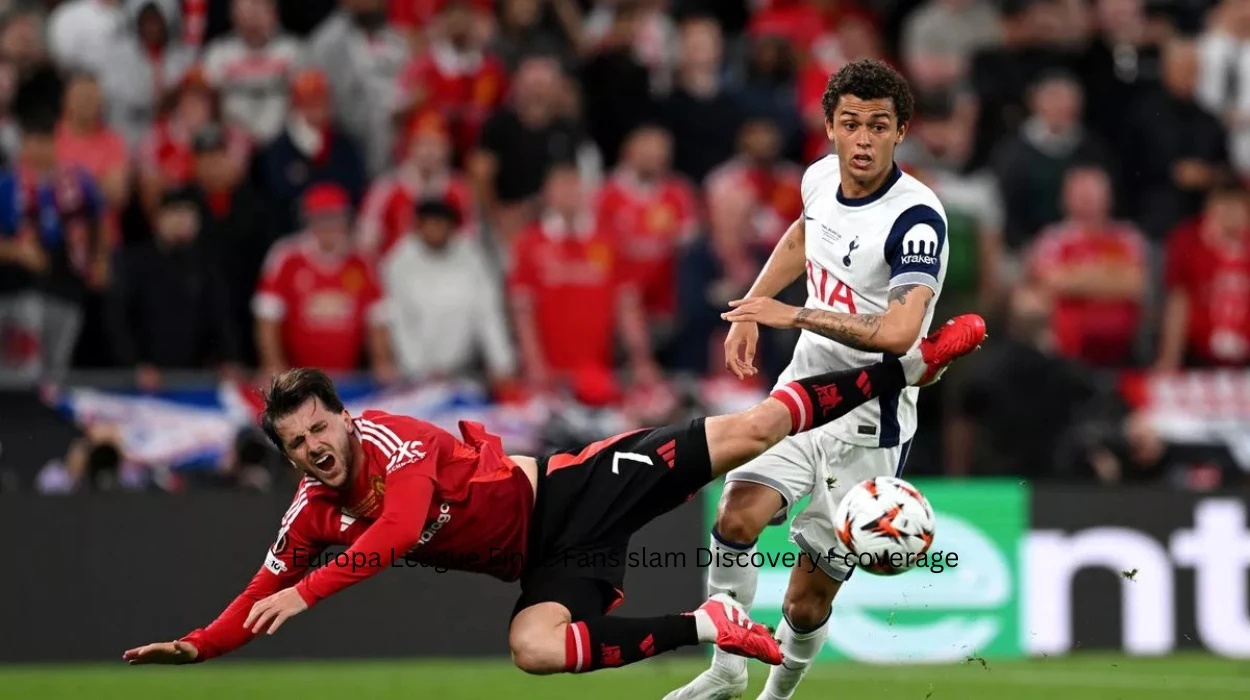 Europa League Final: Fans slam Discovery+ coverage